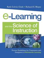 E-learning and the science of instruction proven guidelines for consumers and designers of multimedia learning