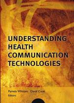 Understanding health communication technologies. 1st ed