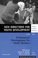 Professional development for youth workers New directions for youth development : theory practice research
