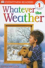 Whatever the weather : hardback Dorling Kindersley readers ; 1, Beginning to read