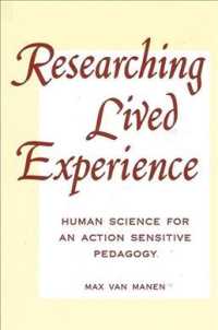 Researching lived experience : pbk. human science for an action sensitive pedagogy SUNY series in philosophy of education