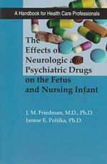 The effects of neurologic and psychiatric drugs on the fetus and nursing infant : pbk a handbook for health care professionals A Johns Hopkins paperback