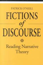Fictions of discourse reading narrative theory Theory/culture / general editors, Linda Hutcheon ... [et al.]