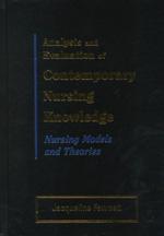 Analysis and evaluation of contemporary nursing knowledge : nursing models and theories