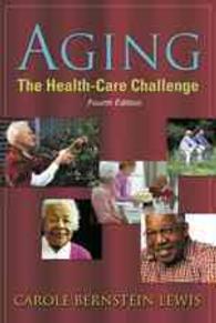 Aging the health-care challenge  an interdisciplinary approach to assessment and rehabilitative management of the elderly 4th ed.