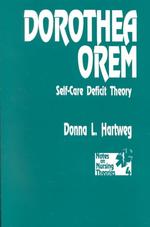 Dorothea Orem : pbk self-care deficit theory Notes on nursing theories ; v. 4