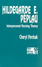 Hildegard E. Peplau : pb interpersonal nursing theory Notes on nursing theories ; v. 10