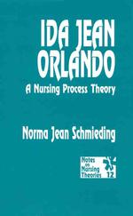 Ida Jean Orlando a nursing process theory Notes on nursing theories ; v. 12