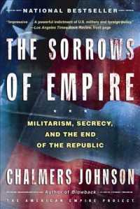 The sorrows of empire : pbk militarism, secrecy, and the end of the republic An owl book