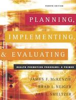 Planning, implementing, and evaluating health promotion programs : pbk a primer. - 4th ed.