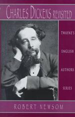 Charles Dickens revisited Twayne's English authors series ; TEAS 558
