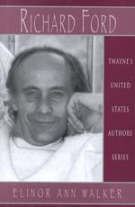 Richard Ford Richard Ford Twayne's United States authors series ; TUSAS 718