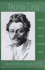 Abraham Cahan Twayne's United States authors series ; TUSAS 670