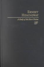 Ernest Hemingway a study of the short fiction Twayne's studies in short fiction