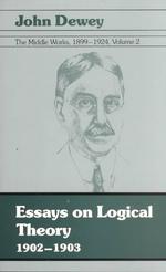 The middle works of John Dewey, 1899-1924  v. 2 : paperbound Essays on logical theory 1902-1903