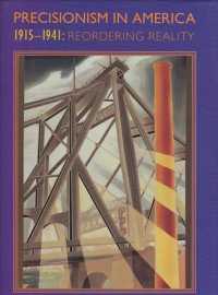 Precisionism in America, 1915-1941 reordering reality