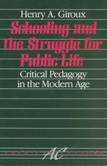 Schooling and the struggle for public life critical pedagogy in the modern age
