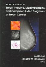 Recent advances in breast imaging, mammography, and computer-aided diagnosis of breast cancer