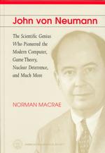 John von Neumann the scientific genius who pioneered the modern computer, game theory, nuclear deterrence, and much more: hbk : alk. paper