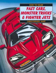 How to Draw Fast Cars, Monster Trucks, & Fighter Jets