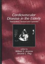Cardiovascular disease in the elderly. - 3rd ed., rev. and expanded Fundamental and clinical cardiology