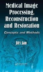 Medical image processing, reconstruction and restration : hbk concepts and methods Signal processing and communications series