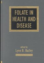 Folate in health and disease : alk. paper Clinical nutrition in health and disease