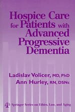 Hospice care for patients with advanced progressive dementia Springer series on ethics, law, and aging