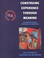 Construing experience through meaning : a language-based approach to cognition / Open linguistics series
