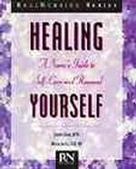 Healing yourself a nurse's guide to self-care and renewal Real nursing series