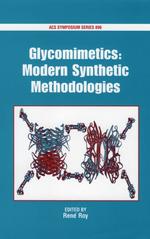 Glycomimetics modern synthetic methodologies. ACS symposium series ; 896