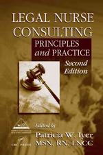 Legal nurse consulting principles and practice 2nd ed.