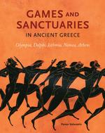Games and sanctuaries in Ancient Greece Olympia, Delphi, Isthmia, Nemea and Athens