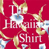 The Hawaiian shirt its art and history