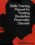 Skills training manual for treating borderline personality disorder Diagnosis and treatment of mental disorders