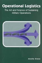 Operational logistics the art and science of sustaining military operations