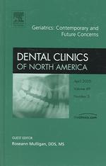 Geriatrics contemporary and future concerns Dental clinics of North America