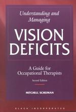Understanding and managing vision deficits a guide for occupational therapists