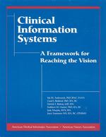 Clinical information systems a framework for reaching the vision