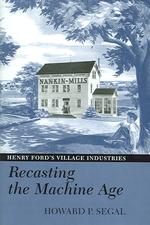 Recasting the machine age : cloth Henry Ford's village industries