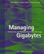 Managing gigabytes compressing and indexing documents and images. 2nd ed