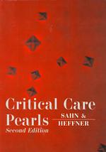 Critical care pearls. - 2nd ed. : pbk. : alk. paper The Pearls series / series editors, Steven A. Sahn, John E. Heffner
