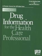 Drug information for the health care professional 27th ed. USP DI / by authority of the United States Pharmacopeial Convention, inc ; v. 1