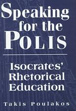 Speaking for the polis isocrates' rhetorical education Studies in rhetoric/communication