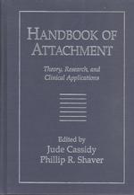 Handbook of attachment theory, research, and clinical applications