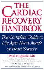 The cardiac recovery handbook : hardcover the complete guide to life after heart attack or heart surgery