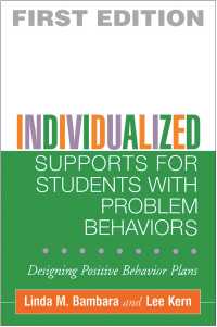Individualized supports for students with problem behaviors designing positive behavior plans The Guilford school practitioner series