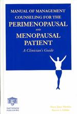 Manual of management counseling for the perimenopausal and menopausal patient a clinician's guide