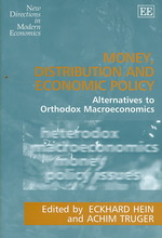 Money, distribution and economic policy alternatives to orthodox macroeconomics New directions in modern economics series