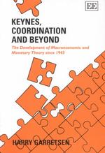 Keynes, coordination and beyond the development of macroeconomic and monetary theory since 1945